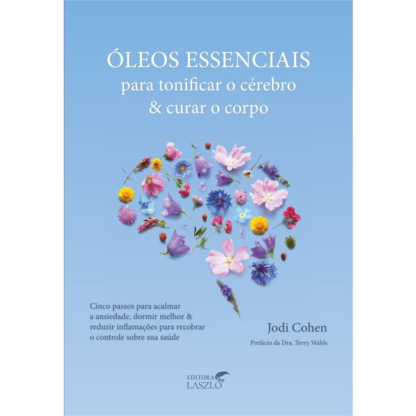 Óleos Essenciais para Tonificar o Cérebro e Curar o Corpo - Editora Laszlo