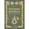 Perfumaria Botânica - Editora Laszlo