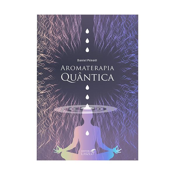 Aromaterapia Quântica - Editora Laszlo